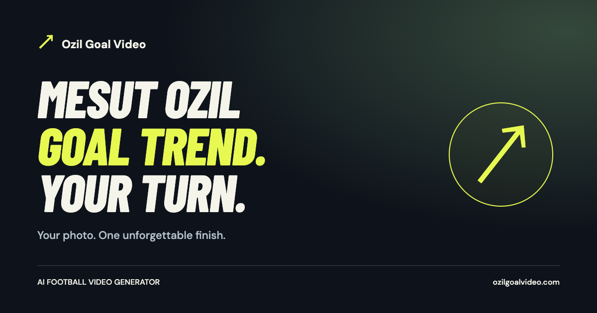 Mesut Ozil Goal Trend — Make Your AI Football Video
